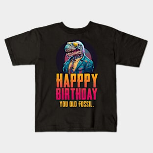Happy birthday you old fossil Kids T-Shirt